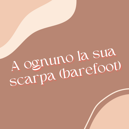 A ognuno la sua scarpa (barefoot)